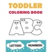 Toddler Coloring Book ABC: Baby Activity Book for Kids Age 1-3. Easy Coloring Pages with Thick Lines. Letters and Numbers.