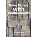 Make Money with Kindle eBooks: How to Make Money with Kindle eBooks