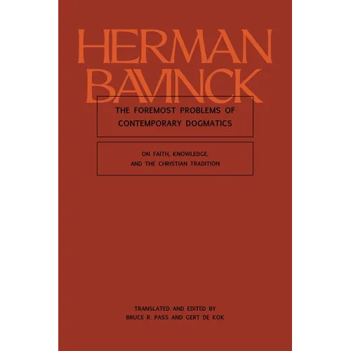 The Foremost Problems of Contemporary Dogmatics: On Faith, Knowledge, and the Christian Tradition