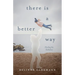 There Is a Better Way: Healing the Fatherless