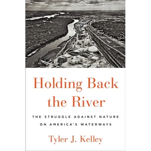 Holding Back the River: The Struggle Against Nature on America's Waterways