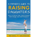 A Father's Guide to Raising Daughters: How to Boost Her Self-Esteem, Self-Image and Self-Respect