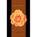 Anatomy of a Rose: Exploring the Secret Life of Flowers