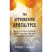 The Approaching Apocalypse: What You Should Know About the End Time and the Return of Christ