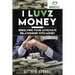 I Luvz Money: Resolving your love/hate relationship with money