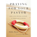 Praying for Your Pastor: How Your Prayer Support Is Their Life Support