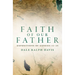Faith of Our Father: Expositions of Genesis 12-25