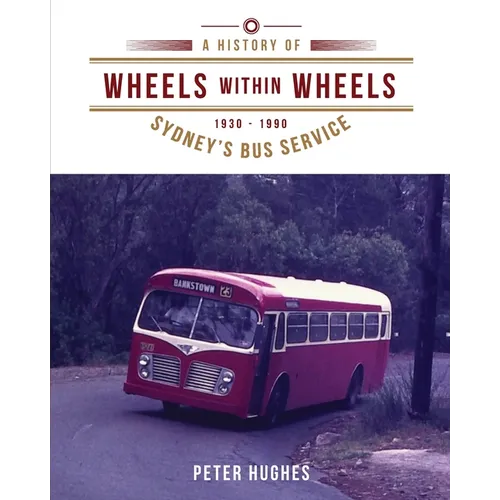 Wheels within Wheels: A history of Sydney's bus service 1930-1990
