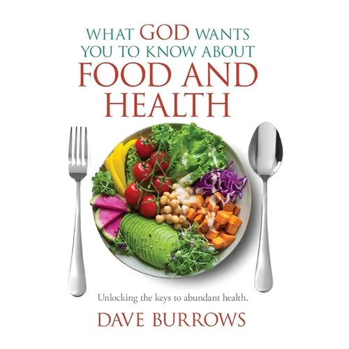 What God Wants You to Know About Food and Health