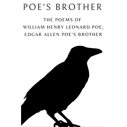Poe's Brother: The Poems of William Henry Leonard Poe; Edgar Allen Poe's Brother