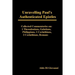Unravelling Paul's Authenticated Epistles - Collected Commentaries: 1 Thessalonians, Galatians, Philippians, 1 Corinthians, 2 Corinthians, Romans
