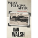 What Follows After