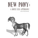 New Pony: A Horse Less Anthology