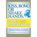 Kiss, Bow, or Shake Hands, Sales and Marketing: The Essential Cultural Guide--From Presentations and Promotions to Communicating and Closing