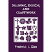 Drawing, Design, and Craft-Work (Yesterday's Classics)