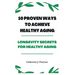 10 Proven Ways to Achieve Healthy Aging: Longevity Secrets for Healthy Aging