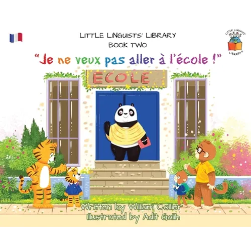 Little Linguists' Library, Book Two (French): Je ne veux pas aller à l'école !