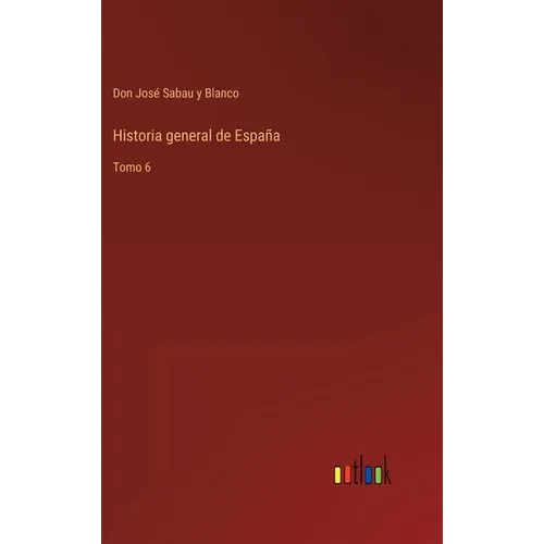 Historia general de España: Tomo 6