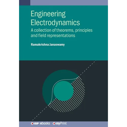 Engineering Electrodynamics: A collection of theorems, principles and field representations