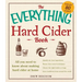 The Everything Hard Cider Book: All You Need to Know about Making Hard Cider at Home