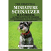 The Essential Miniature Schnauzer Handbook: Ultimate Guide Training Caring Grooming Health and Diseases of Owning a Schnauzer Puppy