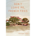 Don't Leave Me, French Fries