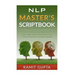 NLP Master's Scriptbook: The 24 Neuro Linguistic Programming & Mind Control Scripts That Will Maximize Your Potential and Help You Succeed in Anything