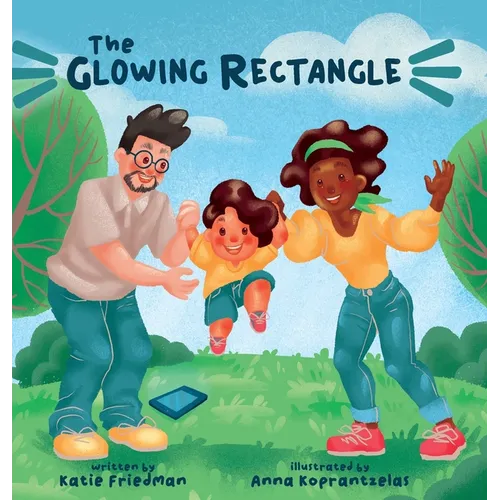 The Glowing Rectangle: A Children's Book about Grown Up Screen Time