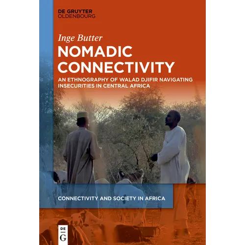 Nomadic Connectivity: An Ethnography of Walad Djifir Navigating Insecurities in Central Africa