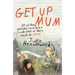 Get Up Mum