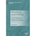 Globalizing Local Policing: An Ethnography of Change and Concern Among Danish Detectives