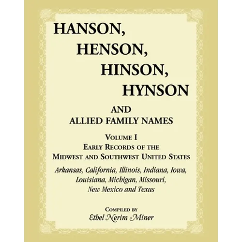 Hanson, Henson, Hinson, Hynson, and Allied Family Names, Volume 1: Early Records of the Midwest and Southwest United States
