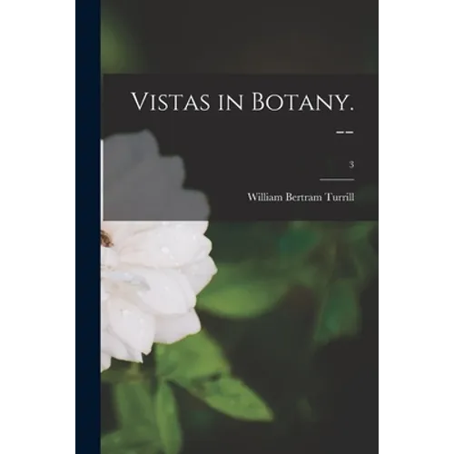 Vistas in Botany. --; 3