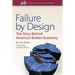 Failure by Design: The Story Behind America's Broken Economy
