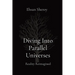 Diving Into Parallel Universes: Reality Reimagined