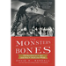 The Monster's Bones: The Discovery of T. Rex and How It Shook Our World