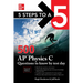 5 Steps to a 5: 500 AP Physics C Questions to Know by Test Day, Second Edition