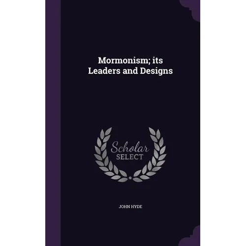 Mormonism; its Leaders and Designs