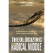 Theologizing in the Radical Middle: Rethinking How We Do Theology for Spiritual Growth in Word and Spirit