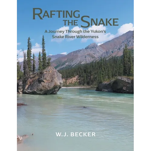 Rafting the Snake: A Journey Through the Yukon's Snake River Wilderness