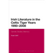 Irish Literature in the Celtic Tiger Years 1990 to 2008: Gender, Bodies, Memory