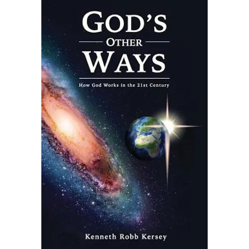 God's Other Ways: How God Works In The 21st Century
