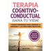 Terapia cognitivo- conductual: ¡sana tu vida!: 5 pasos poderosos para superar la ansiedad y las emociones negativas