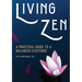 Living Zen: A Practical Guide to a Balanced Existence