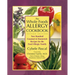The Whole Foods Allergy Cookbook: Two Hundred Gourmet & Homestyle Recipes for the Food Allergic Family