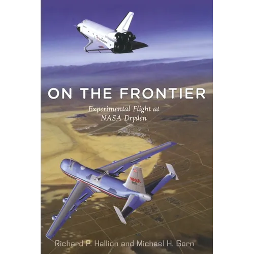 On the Frontier: Experimental Flight at NASA Dryden