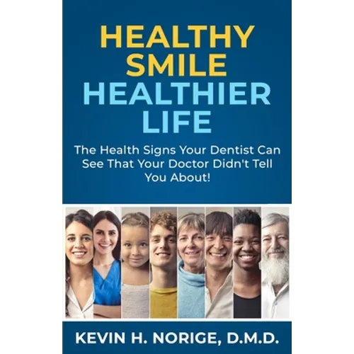 Healthy Smile, Healthier Life: The Health Signs Your Dentist Can See That Your Doctor Didn't Tell You About!
