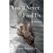 You'll Never Find Us: A Memoir