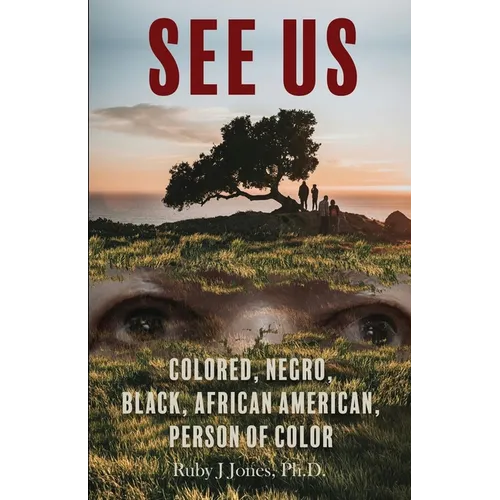 See US: Colored, Negro, Black, African American, Person of Color