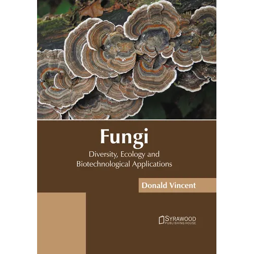 Fungi: Diversity, Ecology and Biotechnological Applications